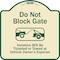 Signmission Designer Series-Do Not Block Gate Violators Will Be Ticketed Towed Vehicle, 18" x 18", TG-1818-9983 A-DES-TG-1818-9983 - alternate 1